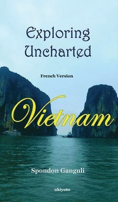 Spondon Ganguli, Spondon Ganguli - Explorer Un Vietnam Inexplor�, Inbunden