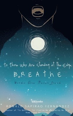 Ronald S Fernandez, Ronald S. Fernandez - To Those Who Are Standing At The Edge, Breathe (Edition1), Häftad