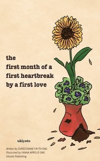 bokomslag The first month of a first heartbreak by a first love