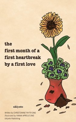 The first month of a first heartbreak by a first love 1