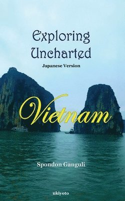 bokomslag Exploring Uncharted Vietnam Japanese Version