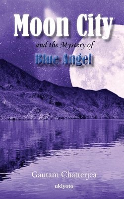 bokomslag Moon City and the Mystery of Blue Angel (Edition1)