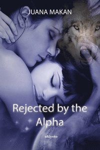 bokomslag Rejected by the Alpha