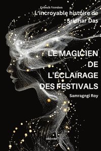 bokomslag Le Magicien De L'?Clairage Des Festivals