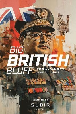 Big British Bluff Book on lesser known feats of Netaji Subhas Chandra Bose 1