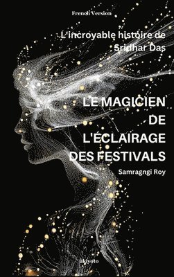 bokomslag Le Magicien De L'?Clairage Des Festivals