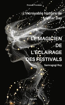 bokomslag Le Magicien de l'clairage Des Festivals