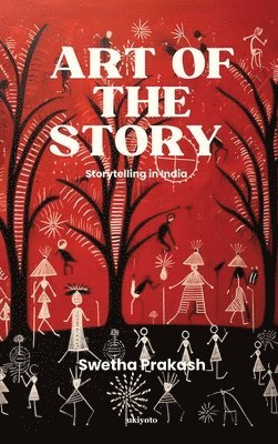 Swetha Prakash, Swetha Prakash - Art of the Story, Inbunden