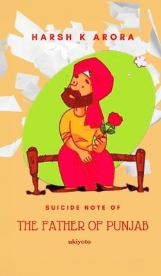 Harsh Kumar - Suicide Note of the Father of Punjab, Inbunden