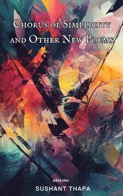 Chorus of Simplicity and Other New Poems