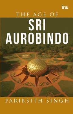 Pariksith Singh - Age of Sri Aurobindo (Export), Häftad