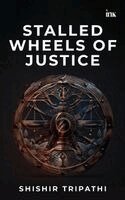 Shishir Tripathi - Stalled Wheels of Justice- Export (Edition1), Häftad