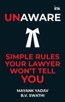B. V. Swathi, Mayank Yadav - Unaware: Simple Rules Your Lawyer Won't Tell You, Häftad