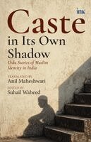 Anil Maheshwari - Caste in Its Own Shadow: Urdu Stories of Muslim Identity in India, Häftad
