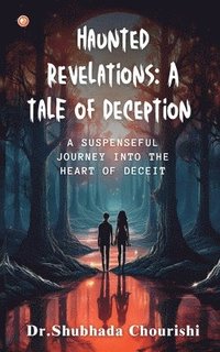 bokomslag Haunted Revelations: A Tale of Deception