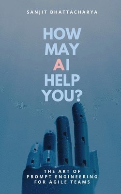 Sanjit Bhattacharya - How May AI Help You, Häftad