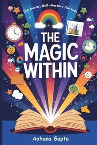 bokomslag The Magic Within: Discovering Self-mastery For Kids