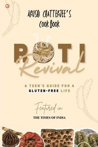 bokomslag Roti Revival: A Teen's Guide for a Gluten-Free Life