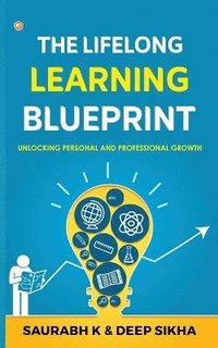 bokomslag The Lifelong Learning Blueprint: Unlocking Personal and Professional Growth