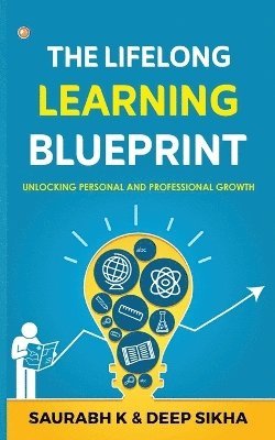 bokomslag The Lifelong Learning Blueprint: Unlocking Personal and Professional Growth