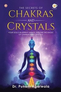 bokomslag The Secrets Of Chakras And Crystals