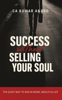 bokomslag Success Without Selling Your Soul
