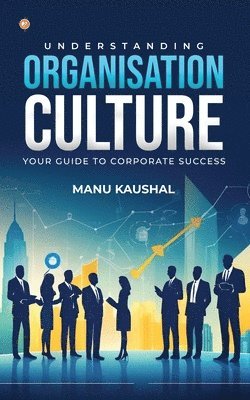 bokomslag Understanding Organisation Culture: Your guide to corporate success