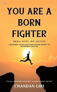 bokomslag You Are A Born Fighter: Small Steps -Big Success