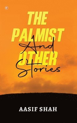 Aasif Shah - Palmist And Other Stories, Häftad