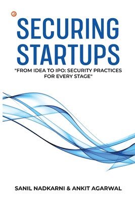 Securing Startups: "From Idea To IPO: Security Practices For Every Stage"