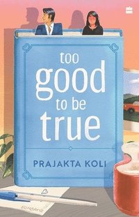 bokomslag Too Good To Be True: A funny, smart will-they-won't-they romance