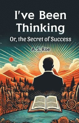 I'Ve Been Thinking or, the Secret of Success 1