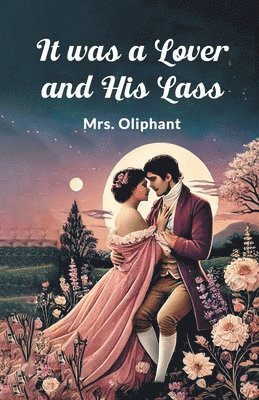 It Was a Lover and His Lass 1