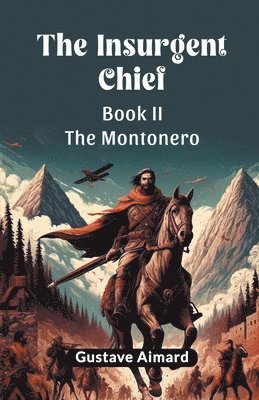 bokomslag Insurgent Chief Book II the Montonero