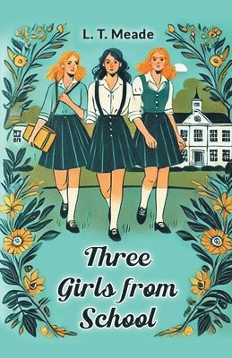 L. T. Meade - Three Girls from School, Häftad