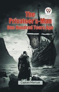 bokomslag The Privateer's-Man One Hundred Years Ago