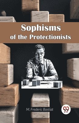 Sophisms of the Protectionists 1