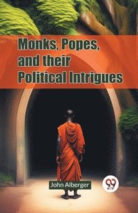 bokomslag Monks, Popes, and Their Political Intrigues