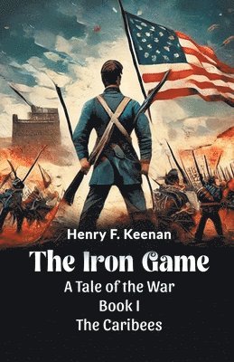bokomslag Iron Game a Tale of the War Book I the Caribees