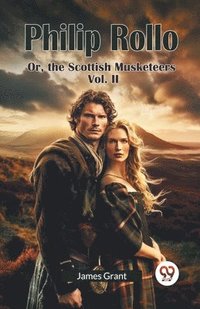 bokomslag Philip Rollo or, the Scottish Musketeers
