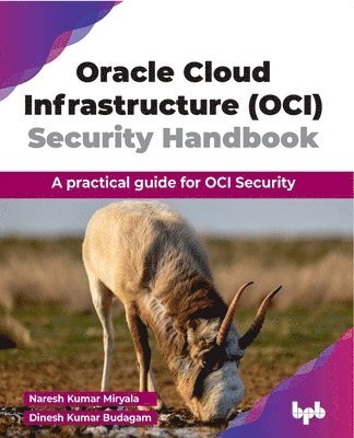 Naresh Kumar Miryala, Dinesh Kumar Budagam, Naresh Kumar Miryala, Dinesh Kumar Budagam - Oracle Cloud Infrastructure (OCI) Security Handbook, Häftad