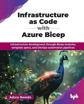 bokomslag Infrastructure as Code with Azure Bicep: Infrastructure development through Bicep modules, template specs, and DevOps automation pipelines (English Ed