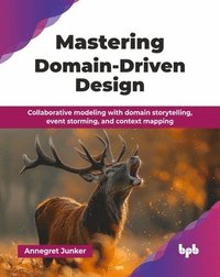 bokomslag Mastering Domain-Driven Design