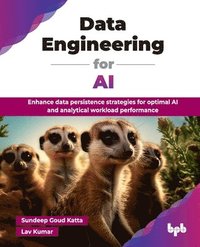 bokomslag Data Engineering for AI: Enhance data persistence strategies for optimal AI and analytical workload performance (English Edition)