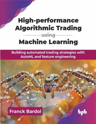 bokomslag High-performance Algorithmic Trading using Machine Learning