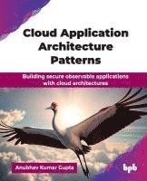 bokomslag Cloud Application Architecture Patterns: Building secure observable applications with cloud architectures (English Edition)