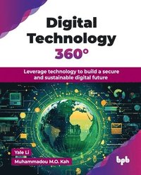 bokomslag Digital Technology 360°: Leverage technology to build a secure and sustainable digital future (English Edition)