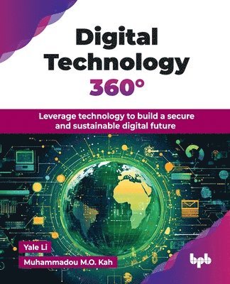 bokomslag Digital Technology 360°: Leverage technology to build a secure and sustainable digital future (English Edition)