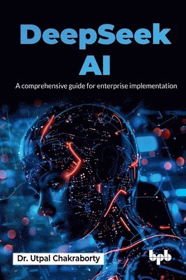 bokomslag DeepSeek AI: A comprehensive guide for enterprise implementation (English Edition)