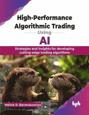 Melick Rajee Baranasooriya,, Melick R Baranasooriya, Melick R. Baranasooriya - High-Performance Algorithmic Trading Using AI, Häftad